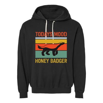 Funny Honey Badger Todays Mood Honey Badger Garment-Dyed Fleece Hoodie