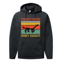 Funny Honey Badger Todays Mood Honey Badger Performance Fleece Hoodie