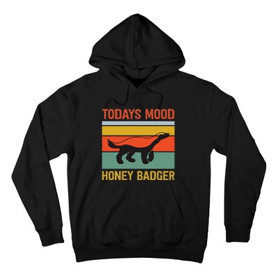 Funny Honey Badger Todays Mood Honey Badger Hoodie