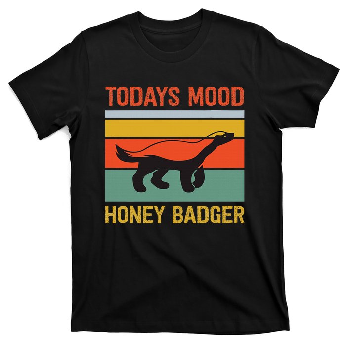 Funny Honey Badger Todays Mood Honey Badger T-Shirt