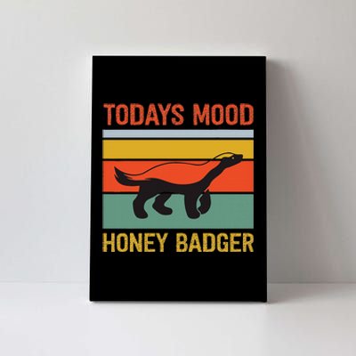 Funny Honey Badger Todays Mood Honey Badger Canvas