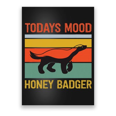 Funny Honey Badger Todays Mood Honey Badger Poster