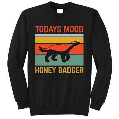 Funny Honey Badger Todays Mood Honey Badger Tall Sweatshirt