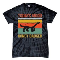 Funny Honey Badger Todays Mood Honey Badger Tie-Dye T-Shirt