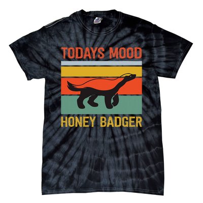 Funny Honey Badger Todays Mood Honey Badger Tie-Dye T-Shirt