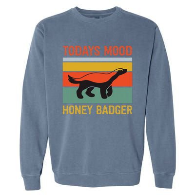 Funny Honey Badger Todays Mood Honey Badger Garment-Dyed Sweatshirt