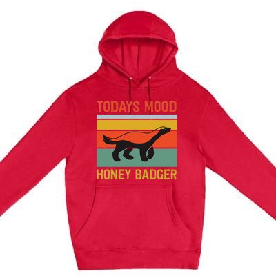 Funny Honey Badger Todays Mood Honey Badger Premium Pullover Hoodie