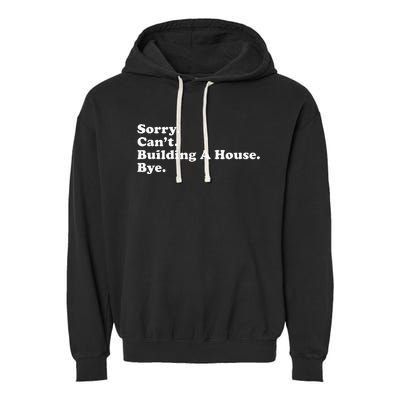 Funny Home Builder Carpenter Contractor Construction Gift Garment-Dyed Fleece Hoodie