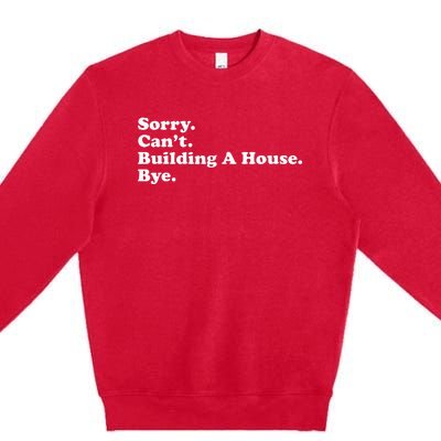 Funny Home Builder Carpenter Contractor Construction Gift Premium Crewneck Sweatshirt