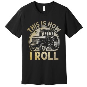 Funny Hay Bale How I Roll Gift Cool Farmer Tractor Driver Premium T-Shirt