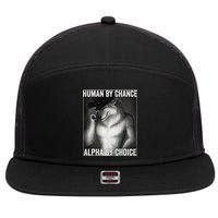 Funny Human By Chance Alpha By Choice Cool Alpha Wolf Meme 7 Panel Mesh Trucker Snapback Hat