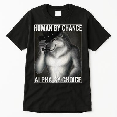Funny Human By Chance Alpha By Choice Cool Alpha Wolf Meme Tall T-Shirt