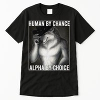 Funny Human By Chance Alpha By Choice Cool Alpha Wolf Meme Tall T-Shirt
