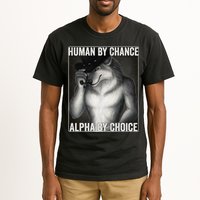 Funny Human By Chance Alpha By Choice Cool Alpha Wolf Meme Tall T-Shirt