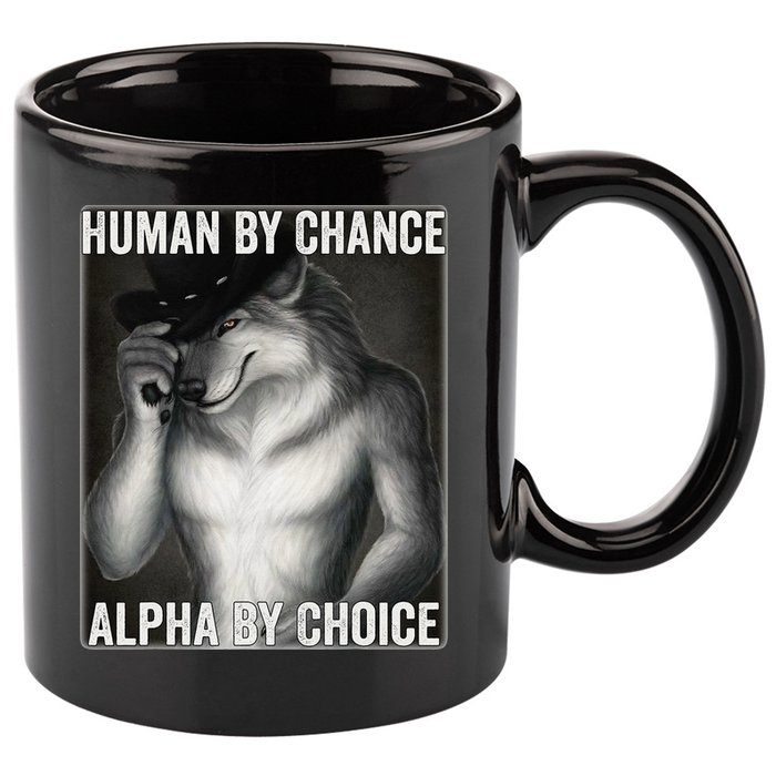 Funny Human By Chance Alpha By Choice Cool Alpha Wolf Meme 11oz C Handle Ceramic Mug