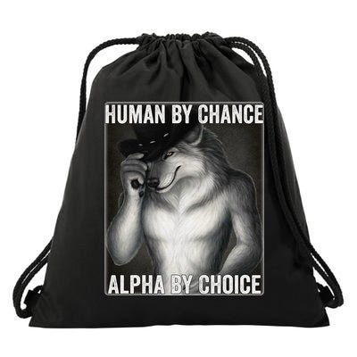 Funny Human By Chance Alpha By Choice Cool Alpha Wolf Meme Drawstring Bag