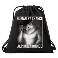 Funny Human By Chance Alpha By Choice Cool Alpha Wolf Meme Drawstring Bag