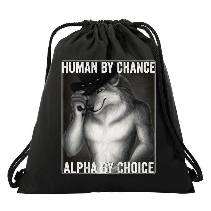 Funny Human By Chance Alpha By Choice Cool Alpha Wolf Meme Drawstring Bag