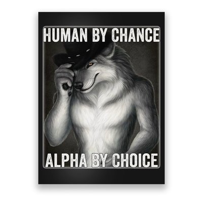 Funny Human By Chance Alpha By Choice Cool Alpha Wolf Meme Poster