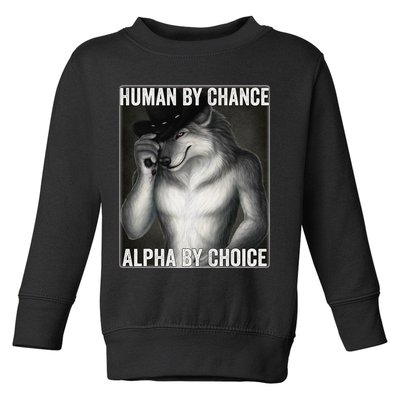 Funny Human By Chance Alpha By Choice Cool Alpha Wolf Meme Toddler Sweatshirt