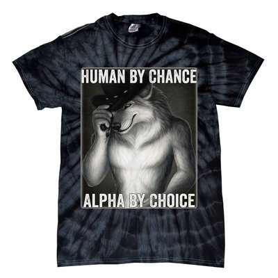 Funny Human By Chance Alpha By Choice Cool Alpha Wolf Meme Tie-Dye T-Shirt