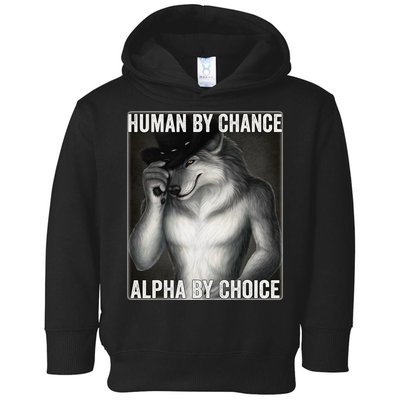 Funny Human By Chance Alpha By Choice Cool Alpha Wolf Meme Toddler Hoodie