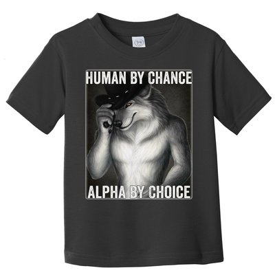 Funny Human By Chance Alpha By Choice Cool Alpha Wolf Meme Toddler T-Shirt