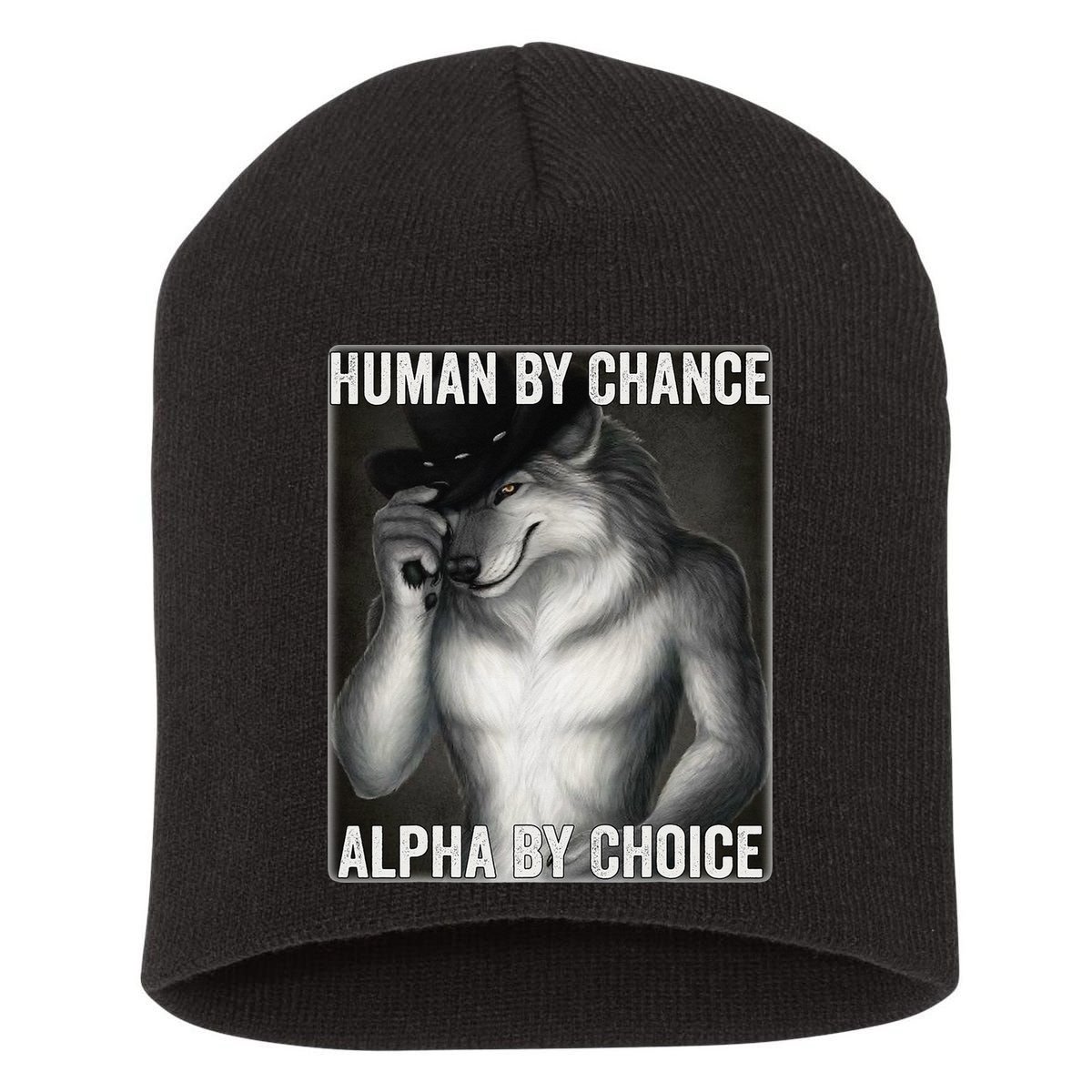 Funny Human By Chance Alpha By Choice Cool Alpha Wolf Meme Short Acrylic Beanie