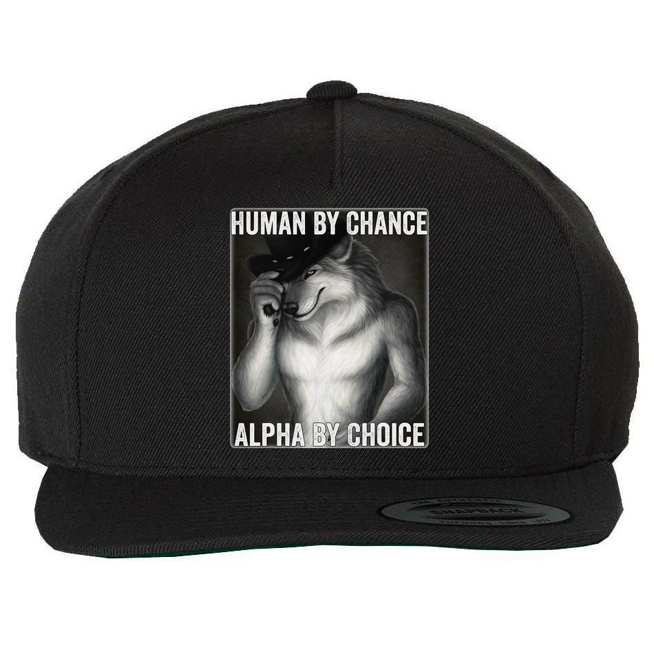 Funny Human By Chance Alpha By Choice Cool Alpha Wolf Meme Wool Snapback Cap