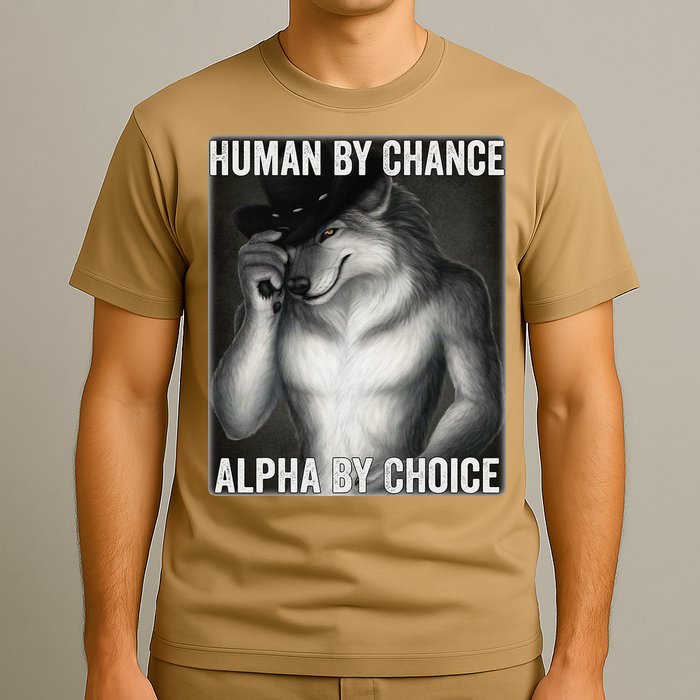 Funny Human By Chance Alpha By Choice Cool Alpha Wolf Meme T-Shirt