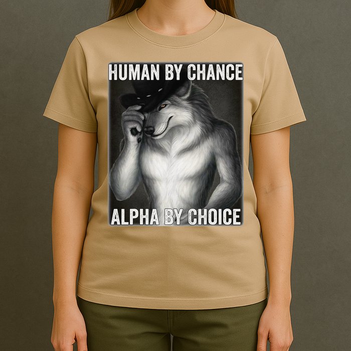 Funny Human By Chance Alpha By Choice Cool Alpha Wolf Meme T-Shirt