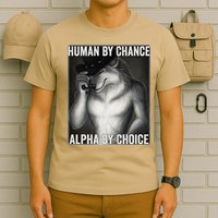 Funny Human By Chance Alpha By Choice Cool Alpha Wolf Meme T-Shirt