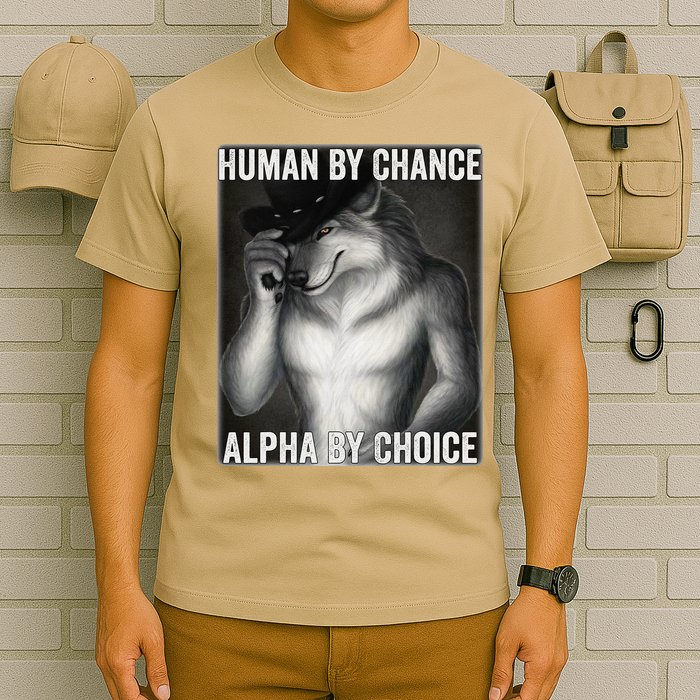 Funny Human By Chance Alpha By Choice Cool Alpha Wolf Meme T-Shirt