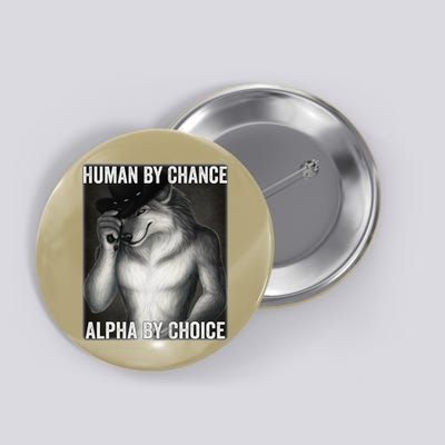 Funny Human By Chance Alpha By Choice Cool Alpha Wolf Meme Button