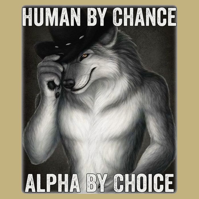 Funny Human By Chance Alpha By Choice Cool Alpha Wolf Meme Button