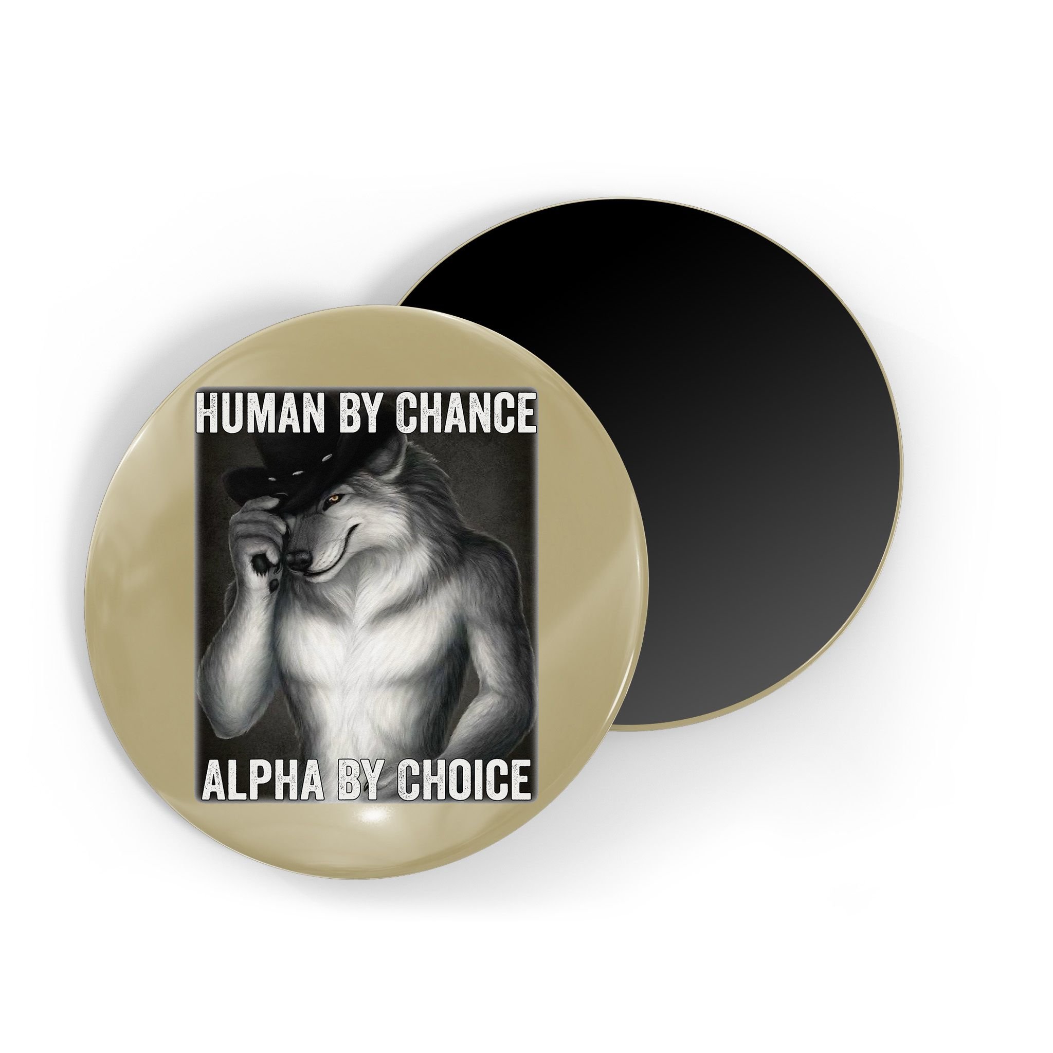 Funny Human By Chance Alpha By Choice Cool Alpha Wolf Meme Magnet