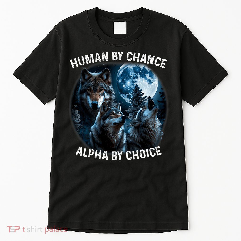 Funny Human By Chance Alpha By Choice Wolf Tall T-Shirt