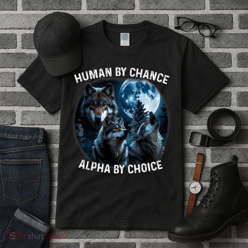 Funny Human By Chance Alpha By Choice Wolf Tall T-Shirt