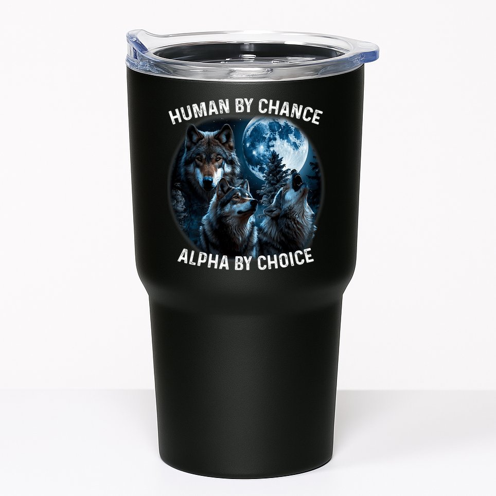 Funny Human By Chance Alpha By Choice Wolf Tumbler