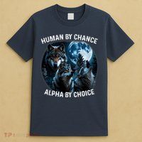 Funny Human By Chance Alpha By Choice Wolf T-Shirt
