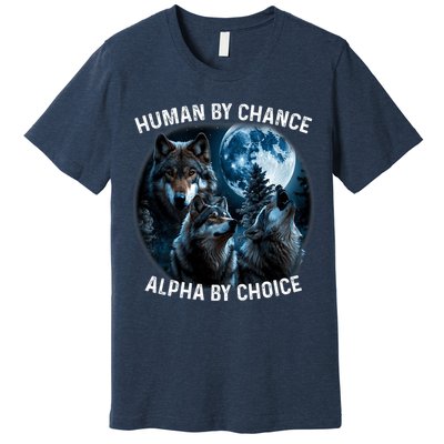 Funny Human By Chance Alpha By Choice Wolf Premium T-Shirt