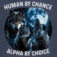 Funny Human By Chance Alpha By Choice Wolf Kids T-Shirt