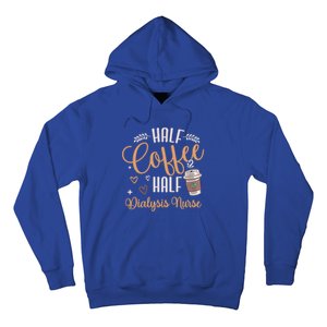 Funny Half Coffee Half Dialysis Nurse Meaningful Gift Hoodie