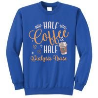 Funny Half Coffee Half Dialysis Nurse Meaningful Gift Sweatshirt