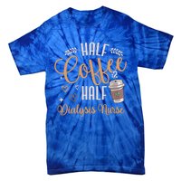 Funny Half Coffee Half Dialysis Nurse Meaningful Gift Tie-Dye T-Shirt