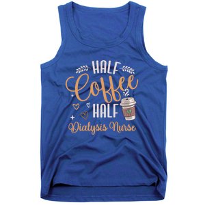 Funny Half Coffee Half Dialysis Nurse Meaningful Gift Tank Top