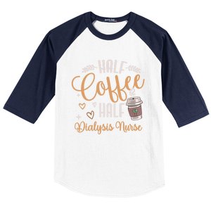 Funny Half Coffee Half Dialysis Nurse Meaningful Gift Baseball Sleeve Shirt