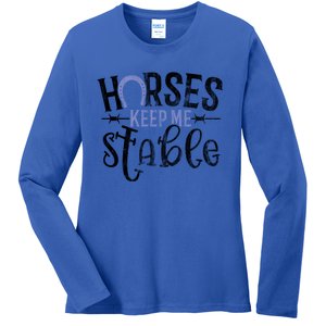 Funny Horse Cute Gift Horses Keep Me Stable Gift Ladies Long Sleeve Shirt