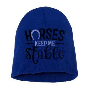 Funny Horse Cute Gift Horses Keep Me Stable Gift Short Acrylic Beanie