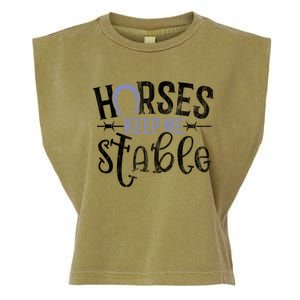 Funny Horse Cute Gift Horses Keep Me Stable Gift Garment-Dyed Women's Muscle Tee